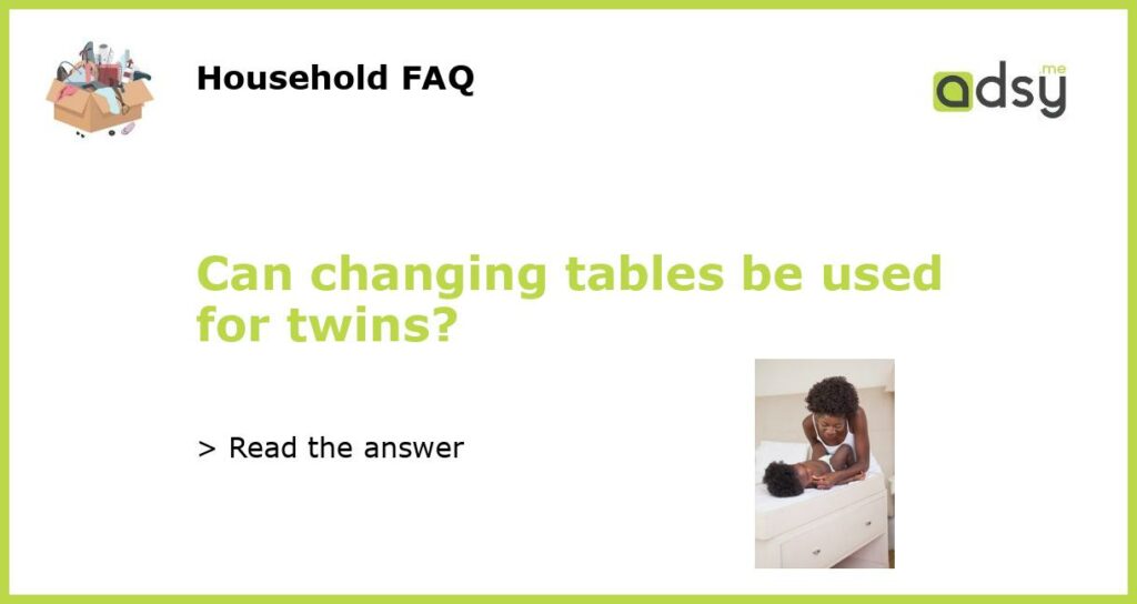 Can changing tables be used for twins featured