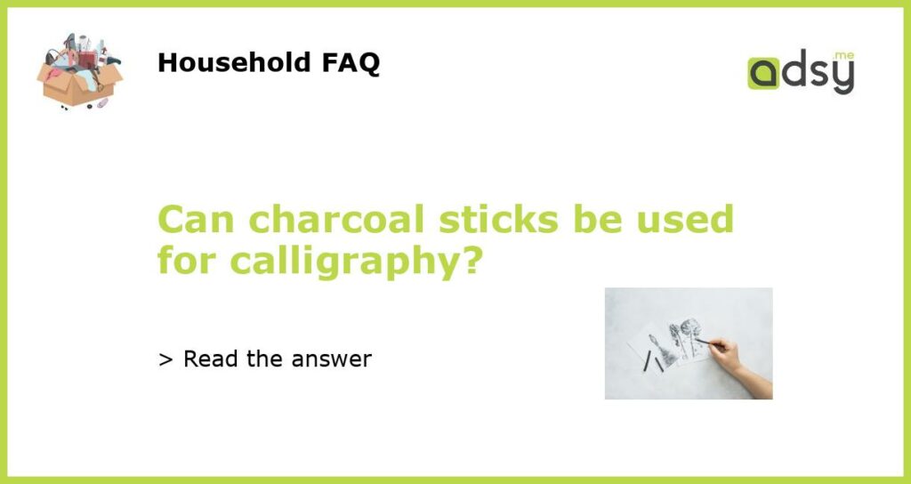 Can charcoal sticks be used for calligraphy featured