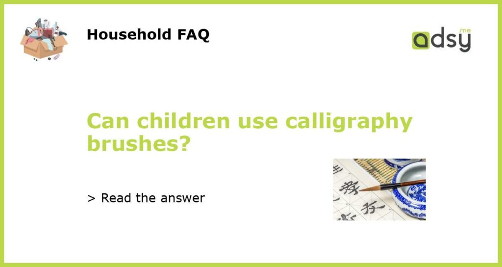 Can children use calligraphy brushes featured