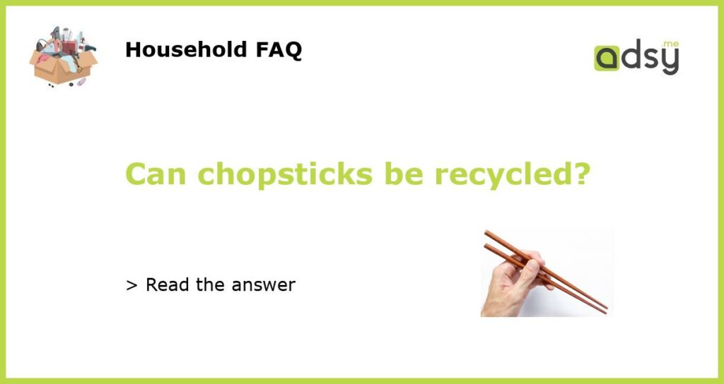 Can chopsticks be recycled featured