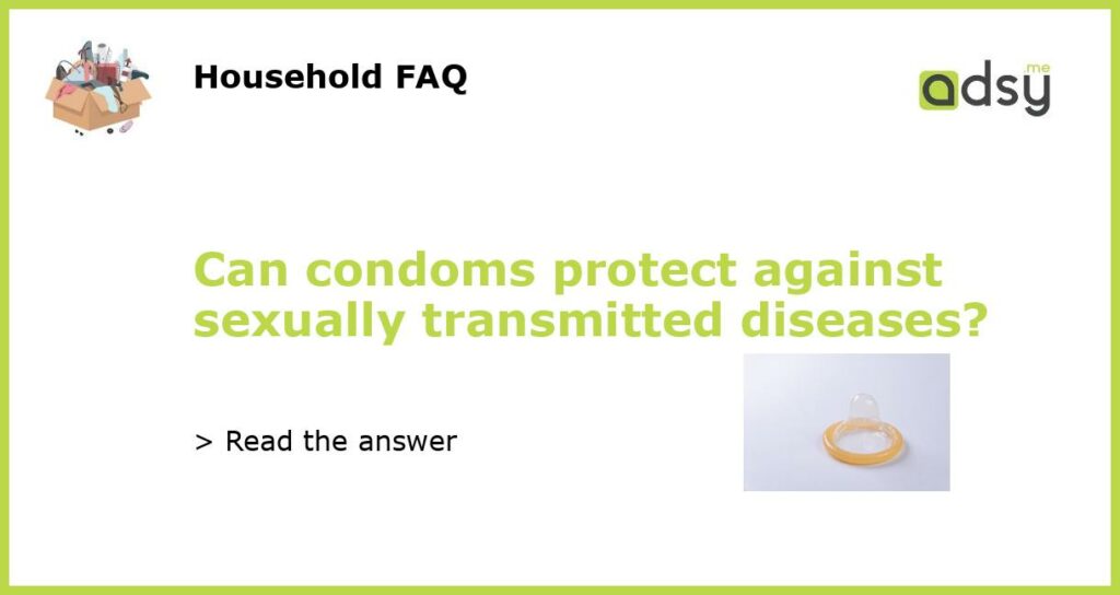 Can condoms protect against sexually transmitted diseases featured