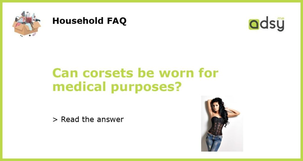 Can corsets be worn for medical purposes featured