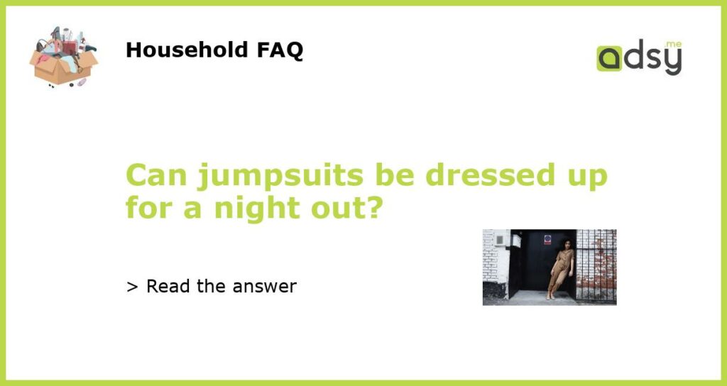 Can jumpsuits be dressed up for a night out?