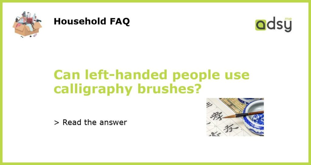 Can left handed people use calligraphy brushes featured