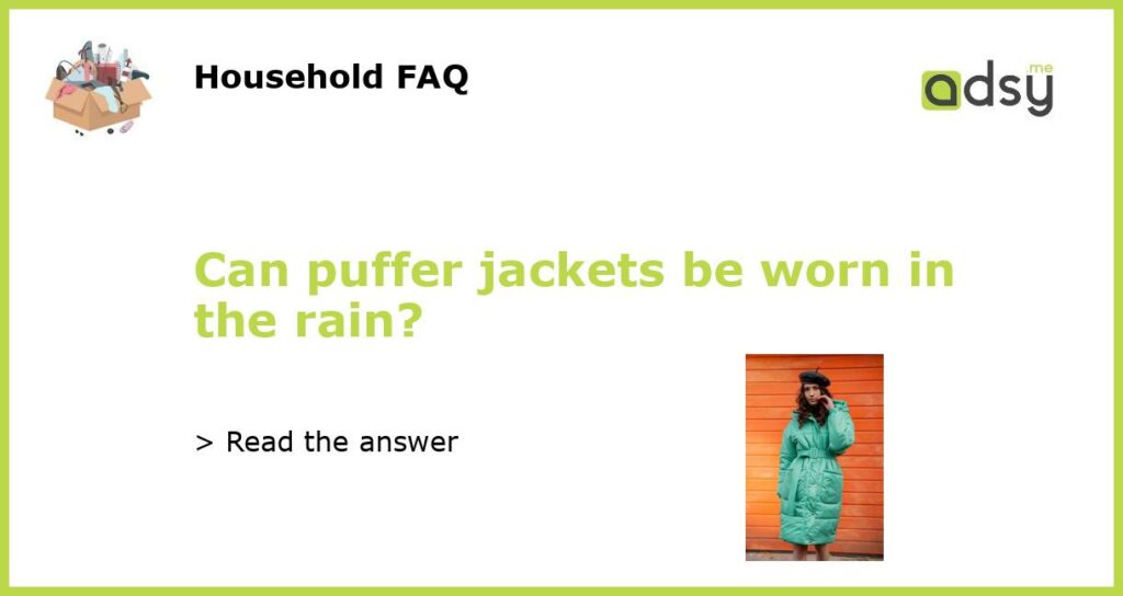 Can puffer jackets be worn in the rain?