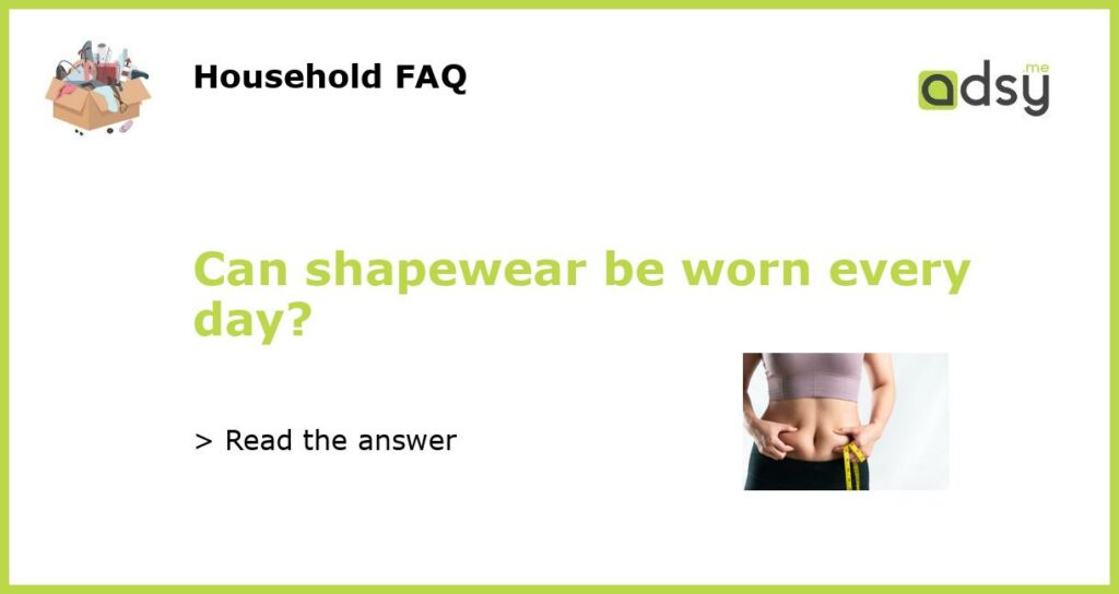 Can shapewear be worn every day featured