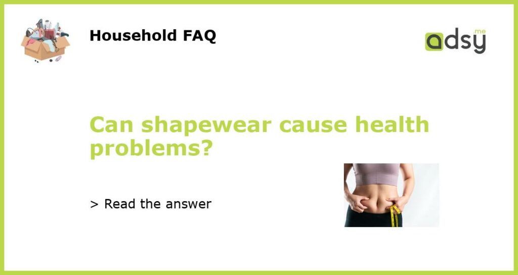 Can shapewear cause health problems featured
