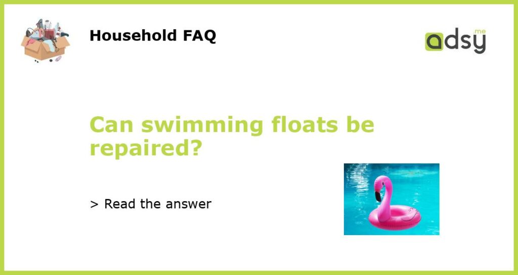 Can swimming floats be repaired featured
