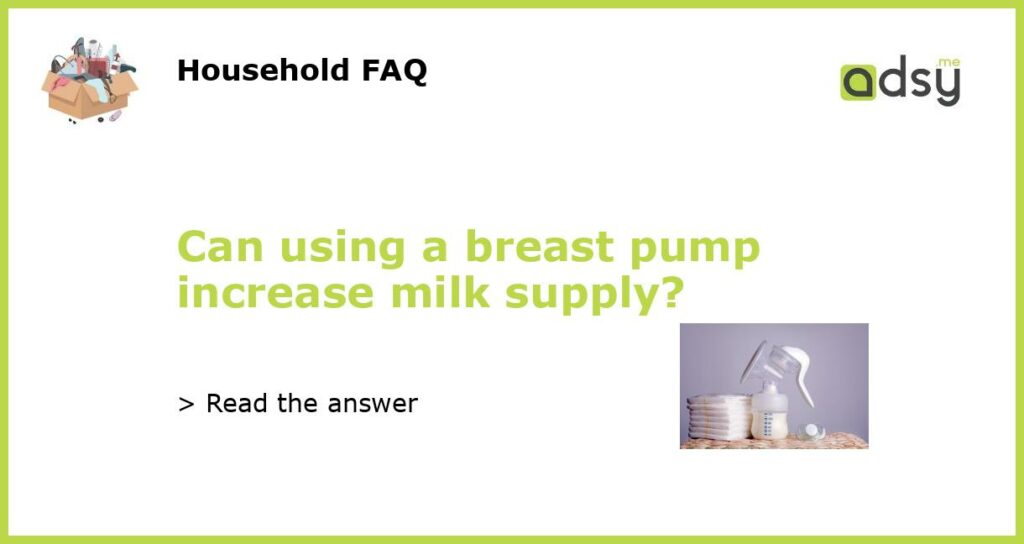 Can using a breast pump increase milk supply featured