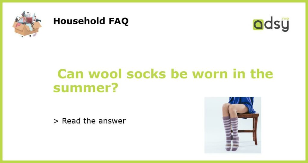 Can wool socks be worn in the summer featured