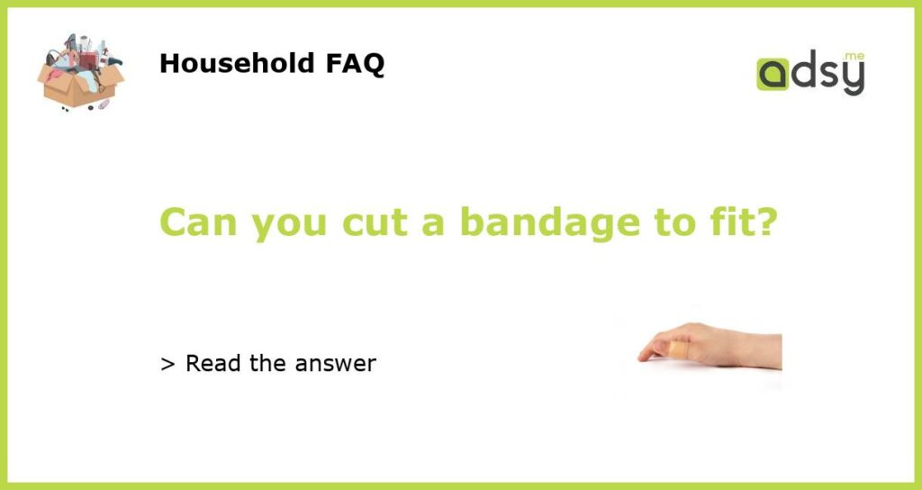 Can you cut a bandage to fit featured