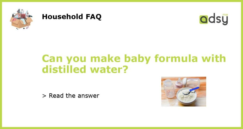 Can you make baby formula with distilled water featured