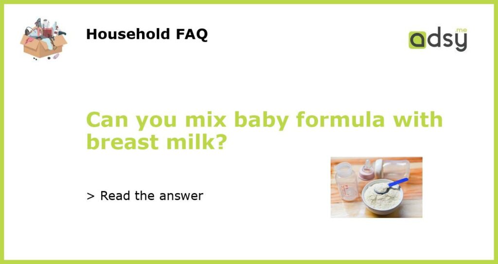 Can you mix baby formula with breast milk featured