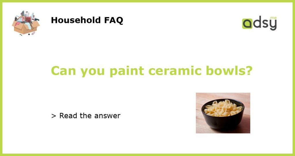 Can you paint ceramic bowls featured