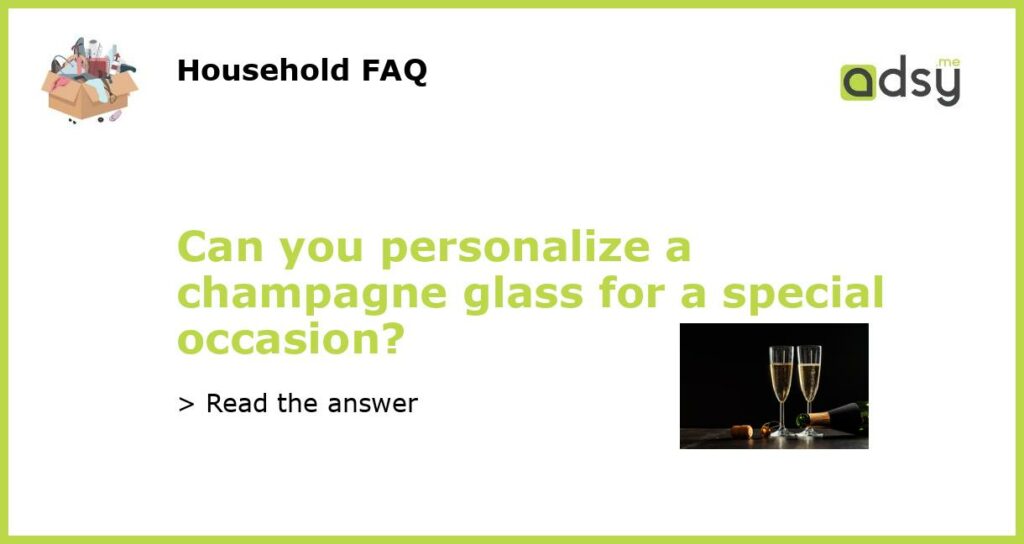 Can you personalize a champagne glass for a special occasion featured