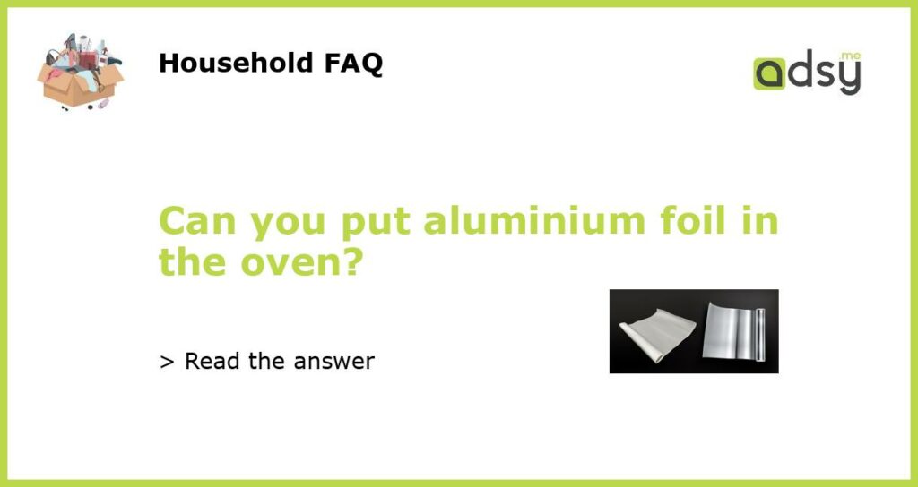 Can you put aluminium foil in the oven featured
