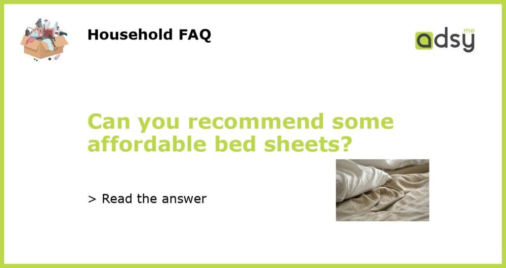 Can you recommend some affordable bed sheets featured