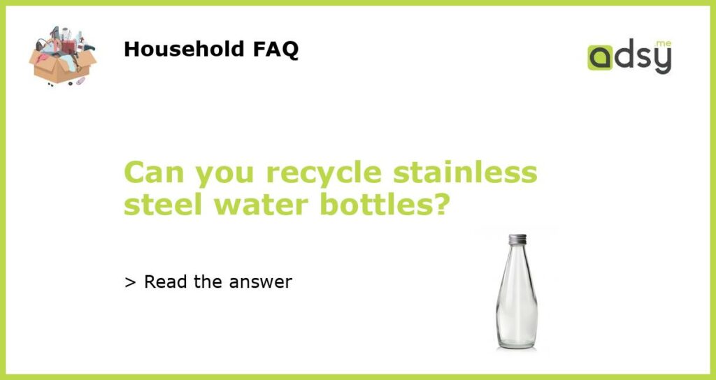 Can you recycle stainless steel water bottles featured