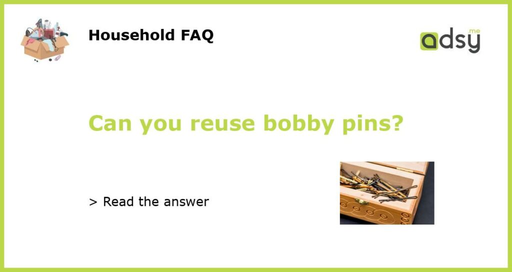Can you reuse bobby pins featured