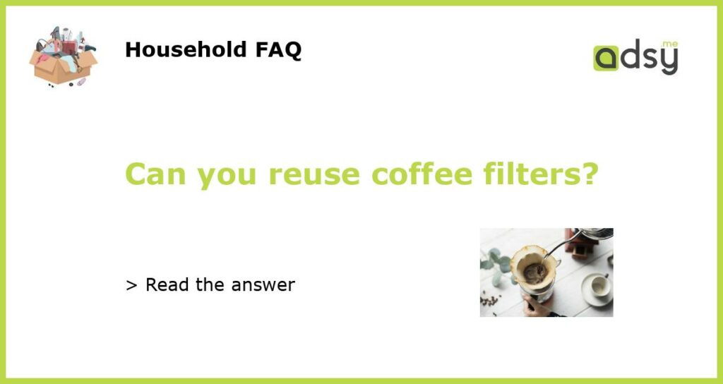 Can you reuse coffee filters featured
