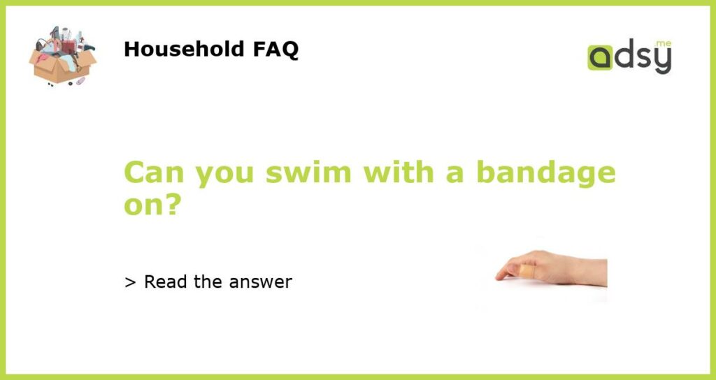Can you swim with a bandage on featured