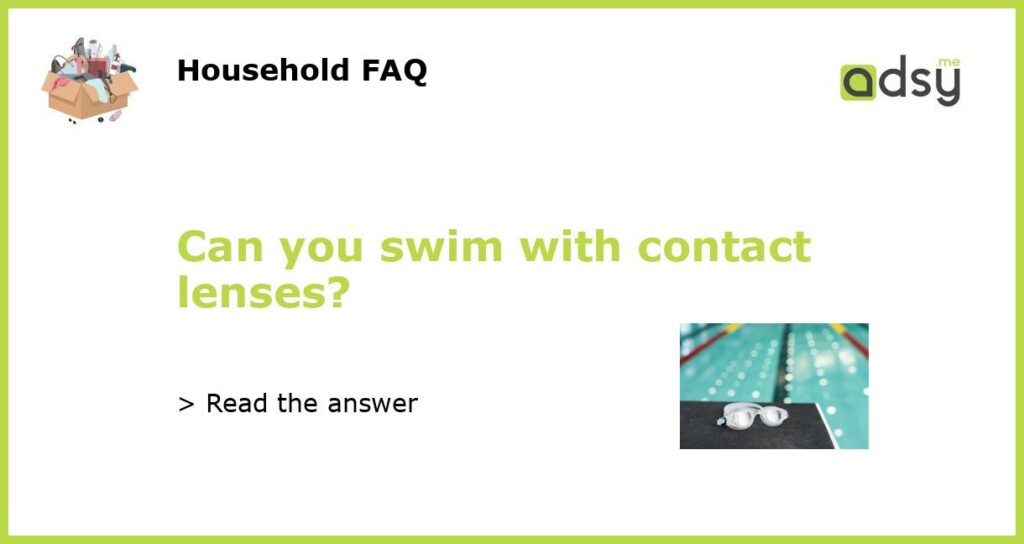 Can you swim with contact lenses featured