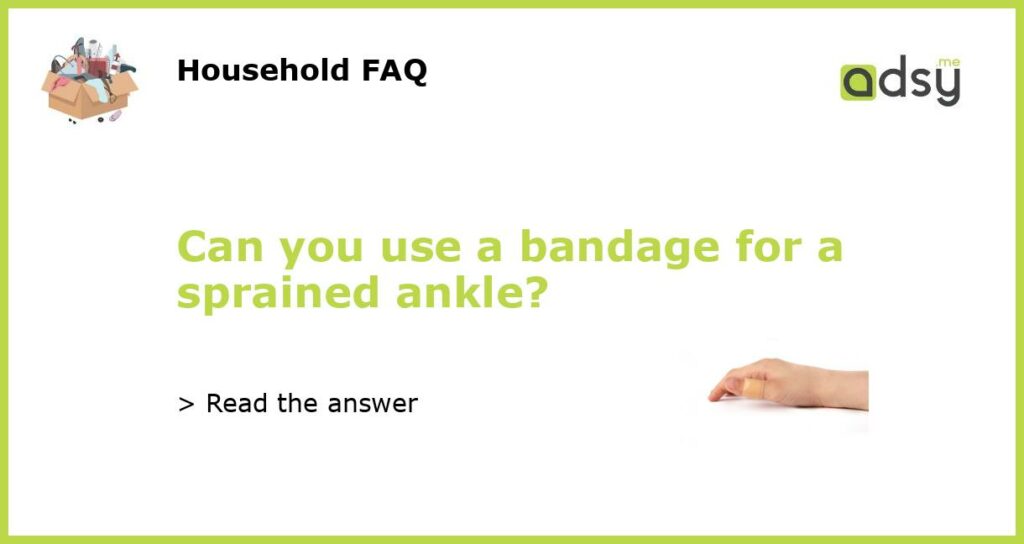 Can you use a bandage for a sprained ankle featured