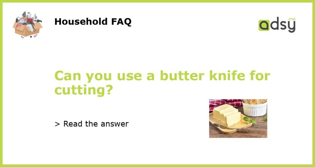 Can you use a butter knife for cutting featured