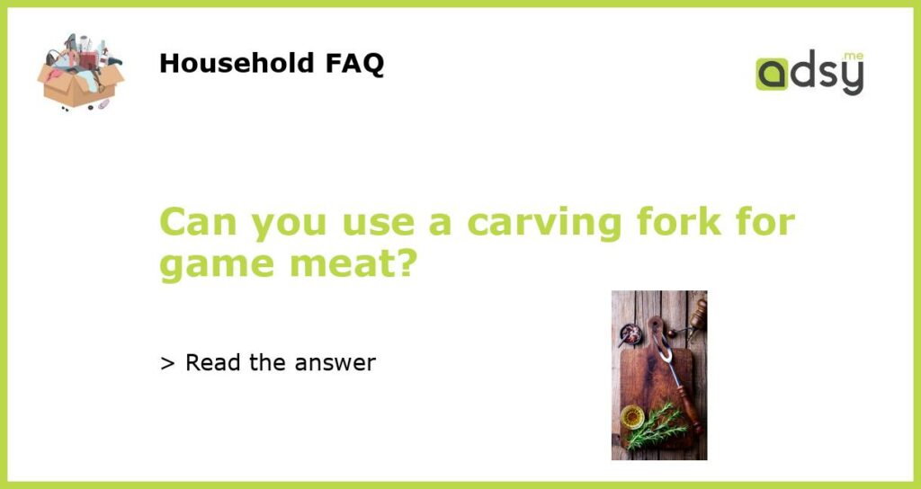 Can you use a carving fork for game meat featured