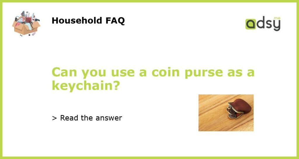 Can you use a coin purse as a keychain featured