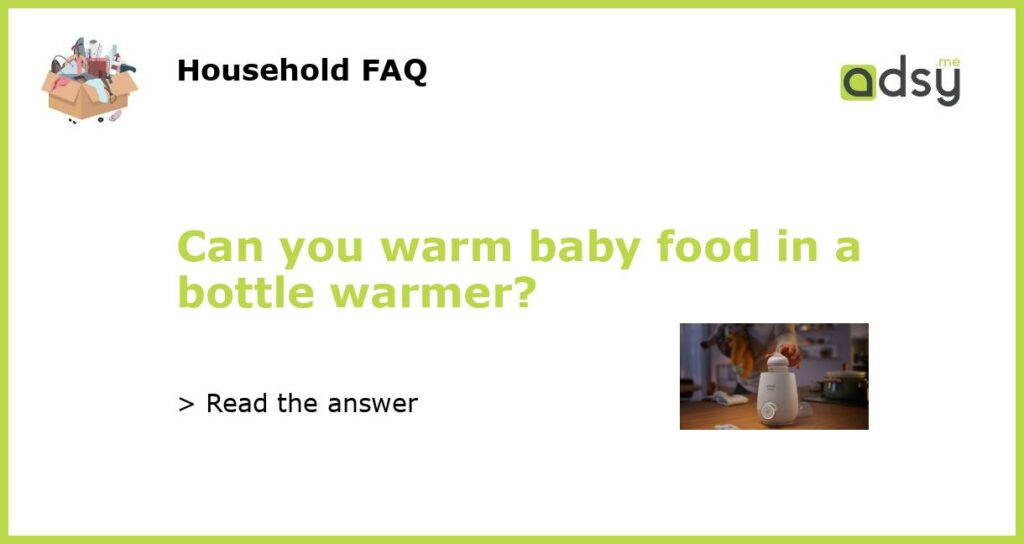 Can you warm baby food in a bottle warmer featured