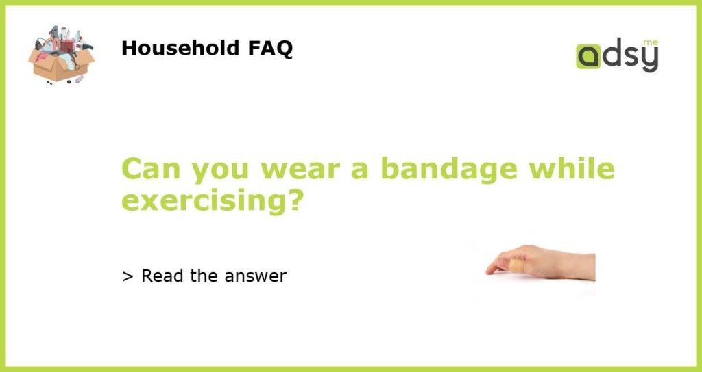 Can you wear a bandage while exercising featured