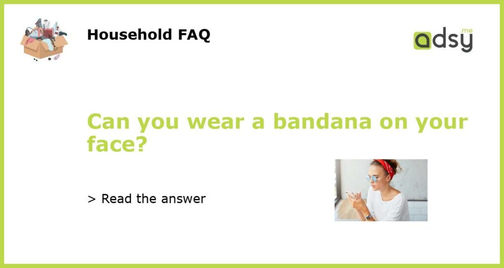 Can you wear a bandana on your face featured
