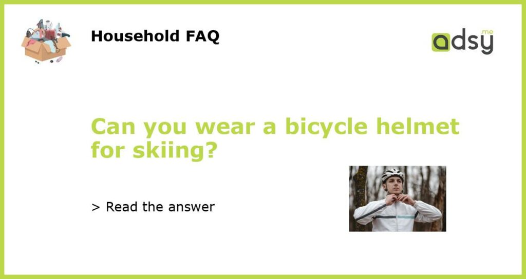 Can you wear a bicycle helmet for skiing featured