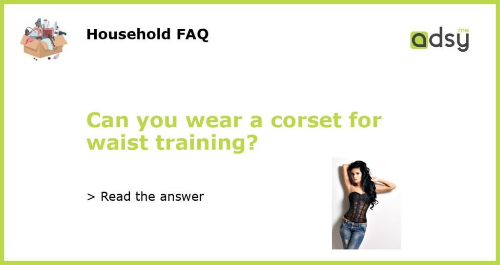 Can you wear a corset for waist training featured