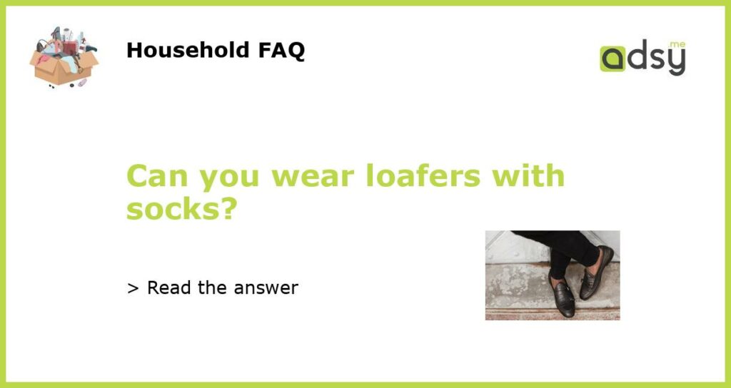 Can you wear loafers with socks featured