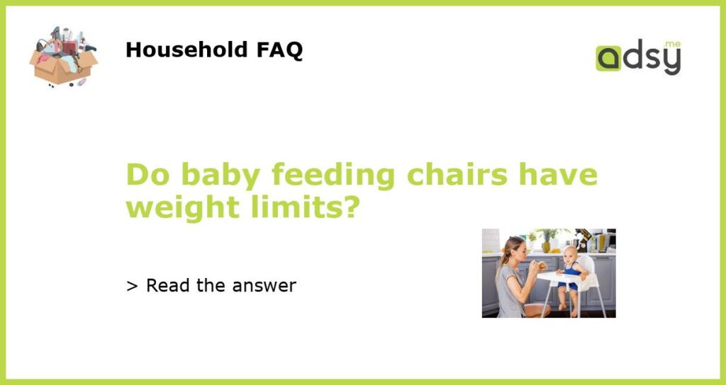 Do baby feeding chairs have weight limits featured