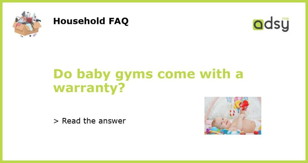 Do baby gyms come with a warranty featured