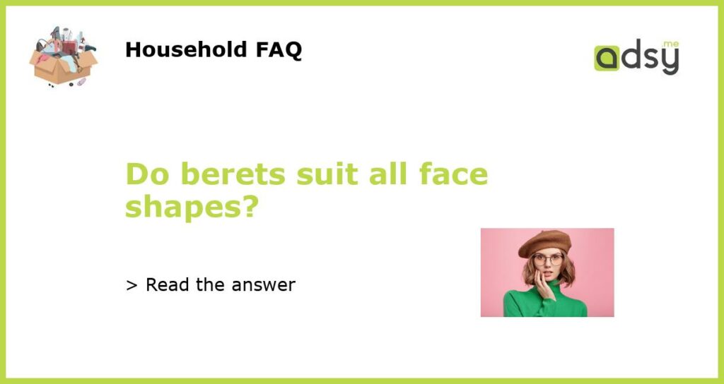 Do berets suit all face shapes featured