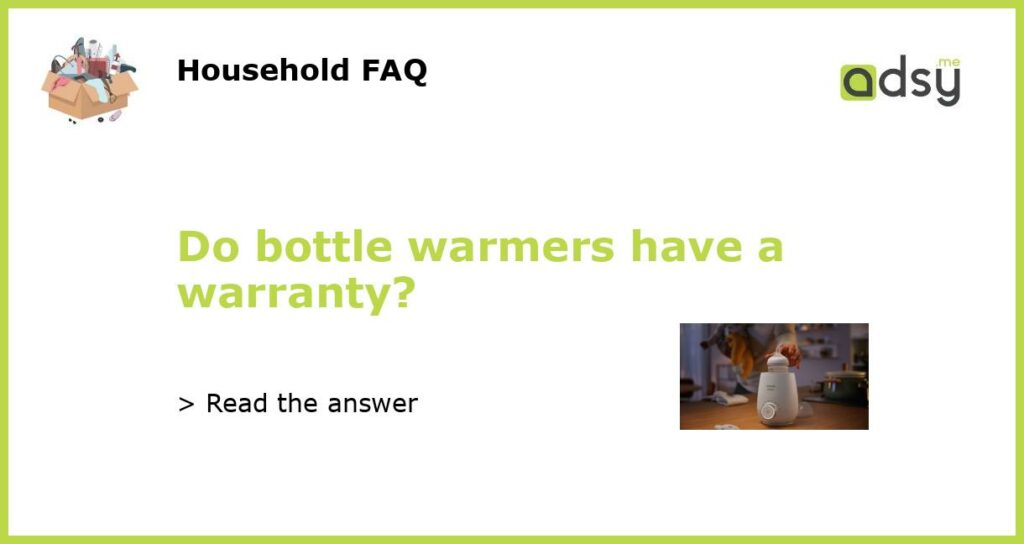 Do bottle warmers have a warranty featured