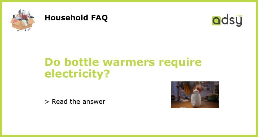 Do bottle warmers require electricity featured