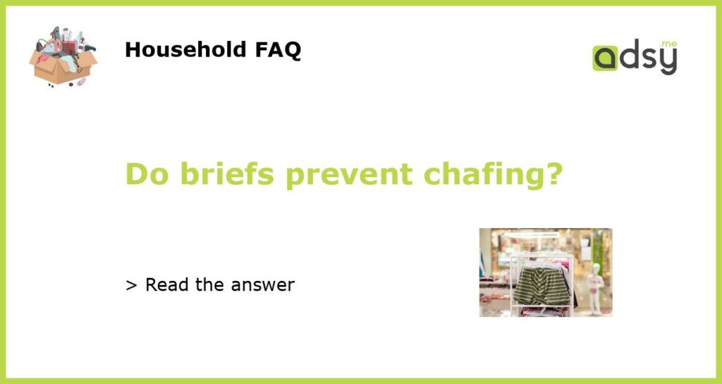 Do briefs prevent chafing featured