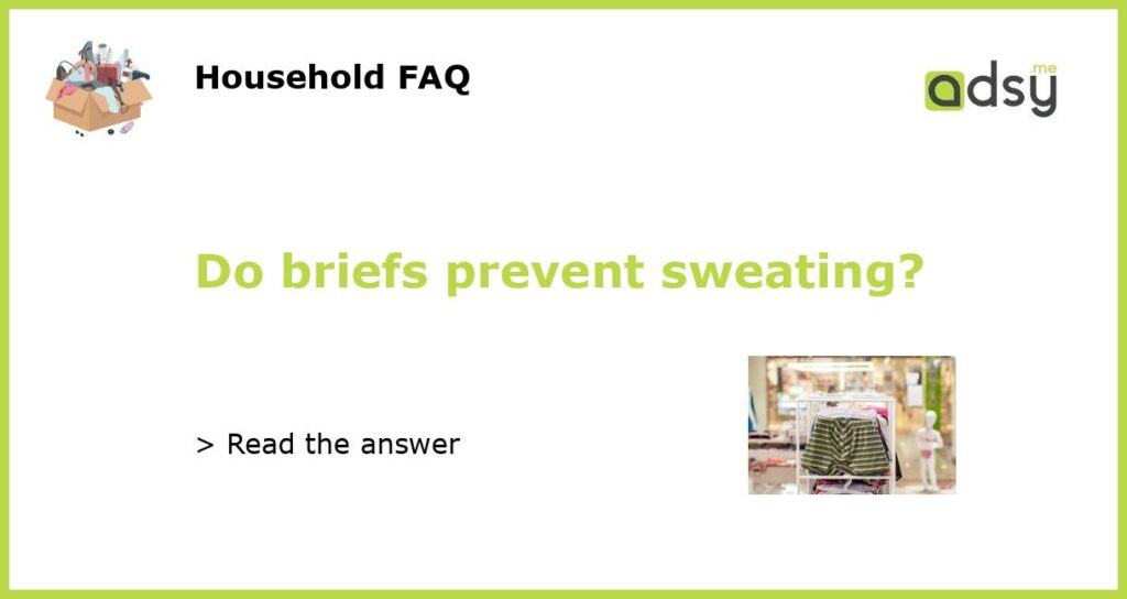 Do briefs prevent sweating featured