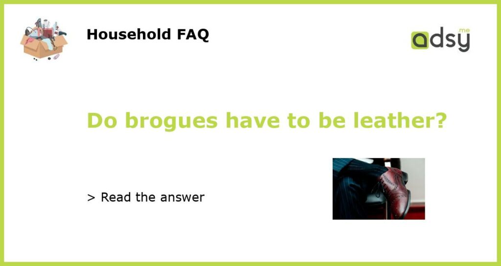 Do brogues have to be leather featured