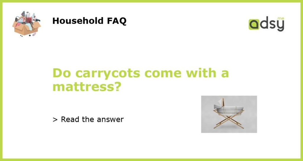 Do carrycots come with a mattress?