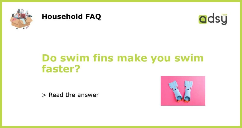 Do swim fins make you swim faster featured