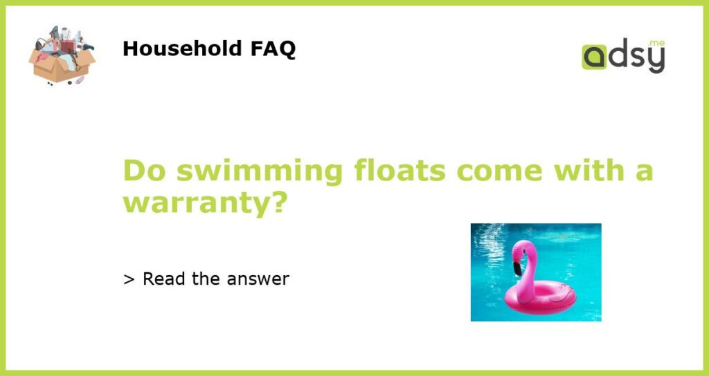 Do swimming floats come with a warranty featured