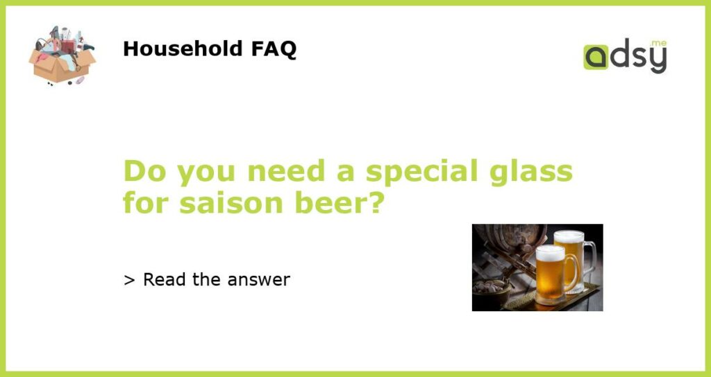 Do you need a special glass for saison beer featured
