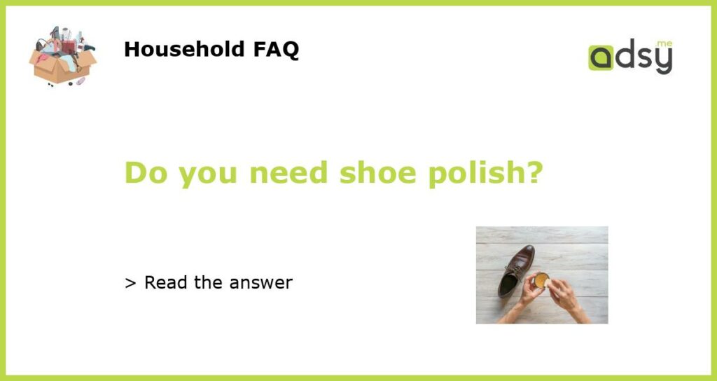 Do you need shoe polish featured