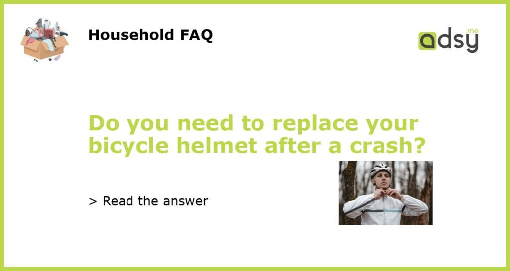 Do you need to replace your bicycle helmet after a crash featured